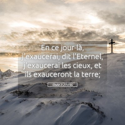 Picture 05 - Osée 2:21 LSG - En ce jour-là, j'exaucerai, dit l'Eternel, - Bible Verse Picture