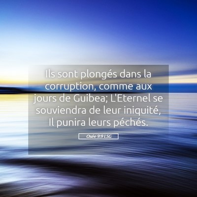 Picture 05 - Osée 9:9 LSG - Ils sont plongés dans la corruption, comme aux - Bible Verse Picture