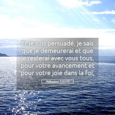 Picture 05 - Philippiens 1:25 LSG - Et je suis persuadé, je sais que je demeurerai - Bible Verse Picture