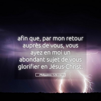 Picture 05 - Philippiens 1:26 LSG - afin que, par mon retour auprès de vous, vous - Bible Verse Picture