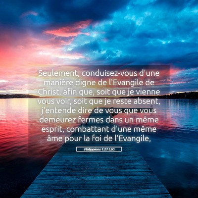 Picture 05 - Philippiens 1:27 LSG - Seulement, conduisez-vous d'une manière digne de - Bible Verse Picture