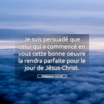 Picture 05 - Philippiens 1:6 LSG - Je suis persuadé que celui qui a commencé en - Bible Verse Picture