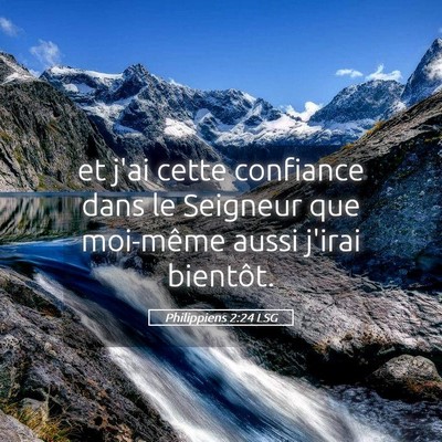 Picture 05 - Philippiens 2:24 LSG - et j'ai cette confiance dans le Seigneur que - Bible Verse Picture