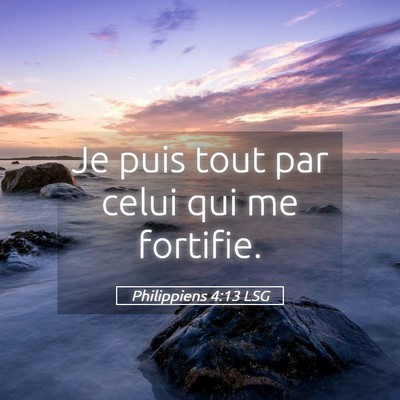 Picture 05 - Philippiens 4:13 LSG - Je puis tout par celui qui me - Bible Verse Picture