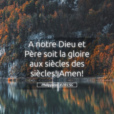 Picture 05 - Philippiens 4:20 LSG - A notre Dieu et Père soit la gloire aux siècles - Bible Verse Picture