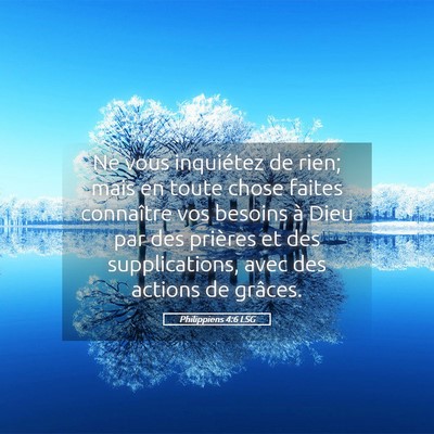 Picture 05 - Philippiens 4:6 LSG - Ne vous inquiétez de rien; mais en toute chose - Bible Verse Picture