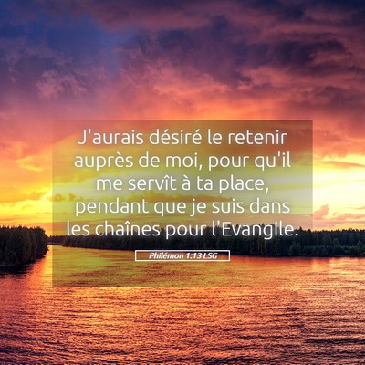 Picture 05 - Philémon 1:13 LSG - J'aurais désiré le retenir auprès de moi, pour - Bible Verse Picture