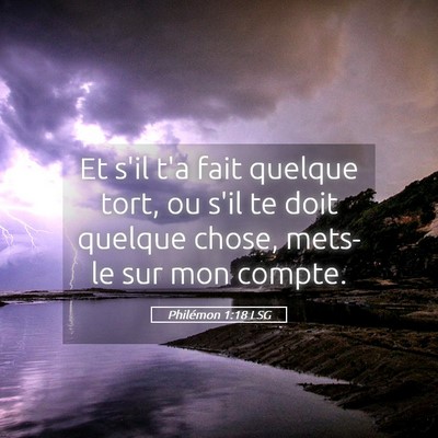 Picture 05 - Philémon 1:18 LSG - Et s'il t'a fait quelque tort, ou s'il te doit - Bible Verse Picture