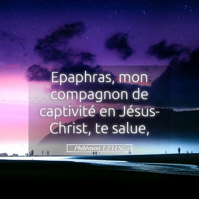 Picture 05 - Philémon 1:23 LSG - Epaphras, mon compagnon de captivité en - Bible Verse Picture