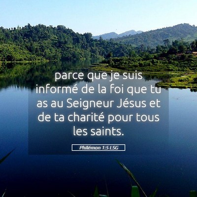 Picture 05 - Philémon 1:5 LSG - parce que je suis informé de la foi que tu as au - Bible Verse Picture