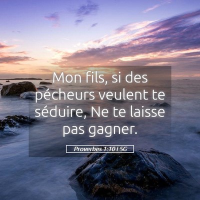 Picture 05 - Proverbes 1:10 LSG - Mon fils, si des pécheurs veulent te séduire, - Bible Verse Picture