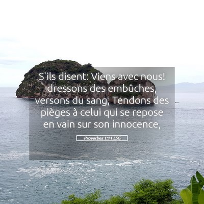 Picture 05 - Proverbes 1:11 LSG - S'ils disent: Viens avec nous! dressons des - Bible Verse Picture