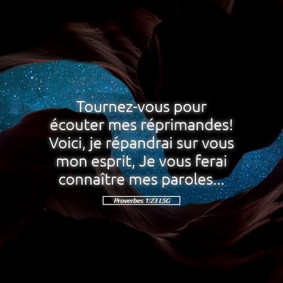Picture 05 - Proverbes 1:23 LSG - Tournez-vous pour écouter mes réprimandes! - Bible Verse Picture