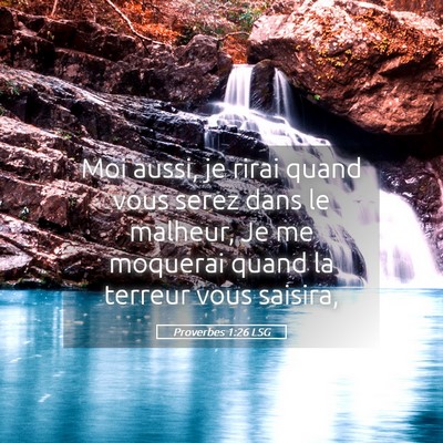 Picture 05 - Proverbes 1:26 LSG - Moi aussi, je rirai quand vous serez dans le - Bible Verse Picture