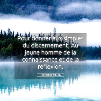 Picture 05 - Proverbes 1:4 LSG - Pour donner aux simples du discernement, Au jeune - Bible Verse Picture