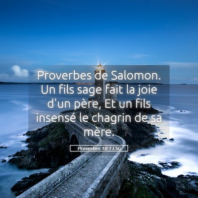Picture 05 - Proverbes 10:1 LSG - Proverbes de Salomon. Un fils sage fait la joie - Bible Verse Picture
