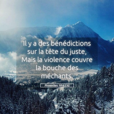 Picture 05 - Proverbes 10:6 LSG - Il y a des bénédictions sur la tête du juste, - Bible Verse Picture
