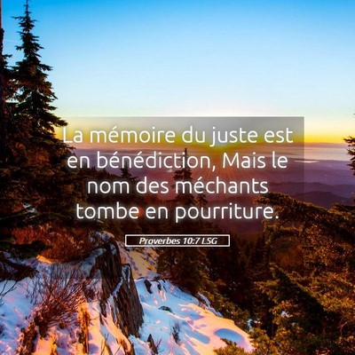 Picture 05 - Proverbes 10:7 LSG - La mémoire du juste est en bénédiction, Mais - Bible Verse Picture