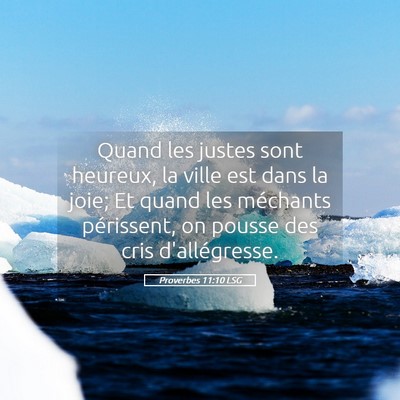 Picture 05 - Proverbes 11:10 LSG - Quand les justes sont heureux, la ville est dans - Bible Verse Picture