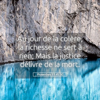 Picture 05 - Proverbes 11:4 LSG - Au jour de la colère, la richesse ne sert à - Bible Verse Picture