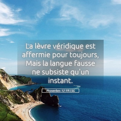 Picture 05 - Proverbes 12:19 LSG - La lèvre véridique est affermie pour toujours, - Bible Verse Picture