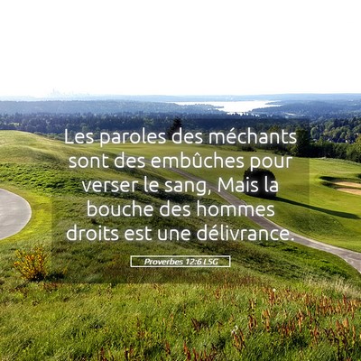 Picture 05 - Proverbes 12:6 LSG - Les paroles des méchants sont des embûches pour - Bible Verse Picture