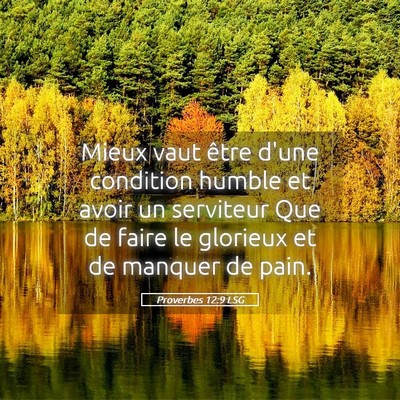 Picture 05 - Proverbes 12:9 LSG - Mieux vaut être d'une condition humble et avoir - Bible Verse Picture
