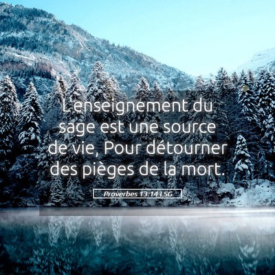 Picture 05 - Proverbes 13:14 LSG - L'enseignement du sage est une source de vie, - Bible Verse Picture