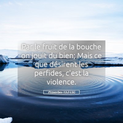 Picture 05 - Proverbes 13:2 LSG - Par le fruit de la bouche on jouit du bien; Mais - Bible Verse Picture