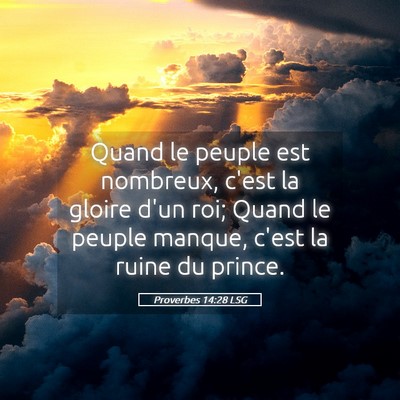 Picture 05 - Proverbes 14:28 LSG - Quand le peuple est nombreux, c'est la gloire - Bible Verse Picture