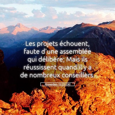 Picture 05 - Proverbes 15:22 LSG - Les projets échouent, faute d'une assemblée qui - Bible Verse Picture