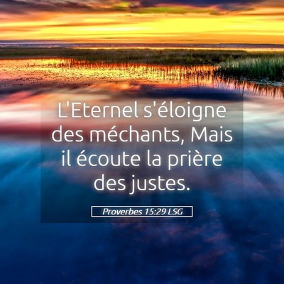 Picture 05 - Proverbes 15:29 LSG - L'Eternel s'éloigne des méchants, Mais il - Bible Verse Picture
