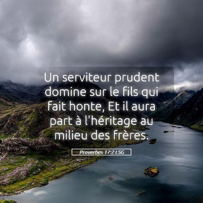 Picture 05 - Proverbes 17:2 LSG - Un serviteur prudent domine sur le fils qui fait - Bible Verse Picture