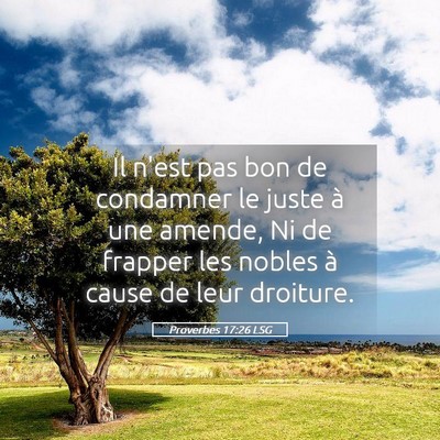 Picture 05 - Proverbes 17:26 LSG - Il n'est pas bon de condamner le juste à une - Bible Verse Picture
