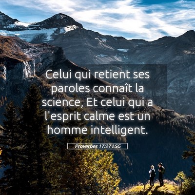 Picture 05 - Proverbes 17:27 LSG - Celui qui retient ses paroles connaît la - Bible Verse Picture