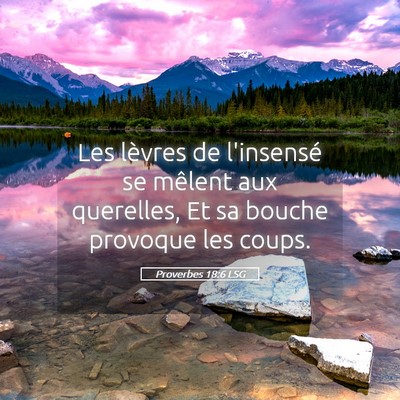 Picture 05 - Proverbes 18:6 LSG - Les lèvres de l'insensé se mêlent aux - Bible Verse Picture