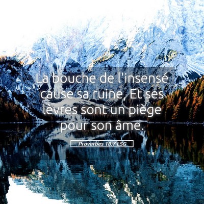 Picture 05 - Proverbes 18:7 LSG - La bouche de l'insensé cause sa ruine, Et ses - Bible Verse Picture