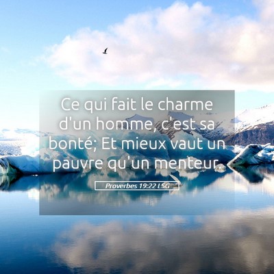 Picture 05 - Proverbes 19:22 LSG - Ce qui fait le charme d'un homme, c'est sa - Bible Verse Picture