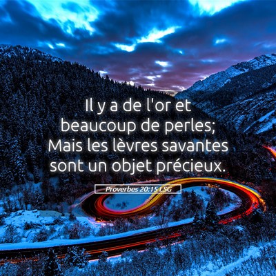 Picture 05 - Proverbes 20:15 LSG - Il y a de l'or et beaucoup de perles; Mais les - Bible Verse Picture