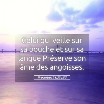 Picture 05 - Proverbes 21:23 LSG - Celui qui veille sur sa bouche et sur sa langue - Bible Verse Picture