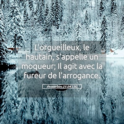 Picture 05 - Proverbes 21:24 LSG - L'orgueilleux, le hautain, s'appelle un moqueur; - Bible Verse Picture