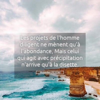 Picture 05 - Proverbes 21:5 LSG - Les projets de l'homme diligent ne mènent qu'à - Bible Verse Picture