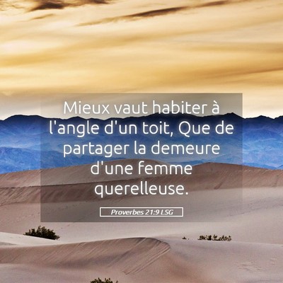 Picture 05 - Proverbes 21:9 LSG - Mieux vaut habiter à l'angle d'un toit, Que de - Bible Verse Picture