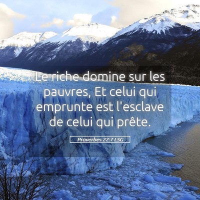 Picture 05 - Proverbes 22:7 LSG - Le riche domine sur les pauvres, Et celui qui - Bible Verse Picture