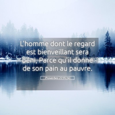 Picture 05 - Proverbes 22:9 LSG - L'homme dont le regard est bienveillant sera - Bible Verse Picture