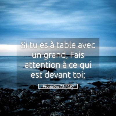 Picture 05 - Proverbes 23:1 LSG - Si tu es à table avec un grand, Fais attention - Bible Verse Picture