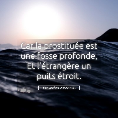 Picture 05 - Proverbes 23:27 LSG - Car la prostituée est une fosse profonde, Et - Bible Verse Picture