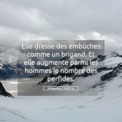 Picture 05 - Proverbes 23:28 LSG - Elle dresse des embûches comme un brigand, Et - Bible Verse Picture