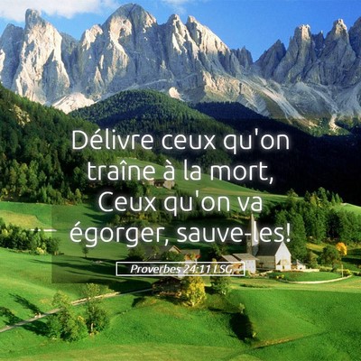 Picture 05 - Proverbes 24:11 LSG - Délivre ceux qu'on traîne à la mort, Ceux - Bible Verse Picture