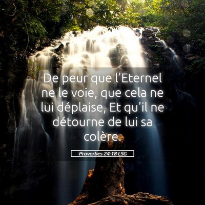 Picture 05 - Proverbes 24:18 LSG - De peur que l'Eternel ne le voie, que cela ne lui - Bible Verse Picture